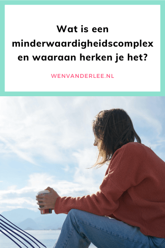 Blog Wen van der Lee Wat is een minderwaardigheidscomplex en waaraan herken je dit