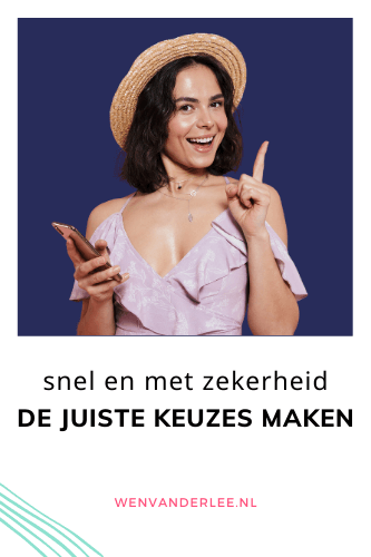 Blog Wen van der Lee Snel en met zekerheid de juiste keuzes maken 3 tips