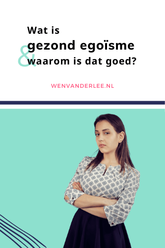 Blog Wen van der Lee Wat is gezond egoïsme en waarom is dat goed