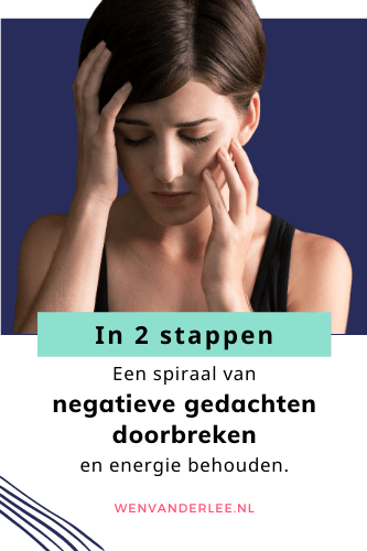 Blog Wen van der Lee Een spiraal van negatieve gedachten doorbreken en energie behouden