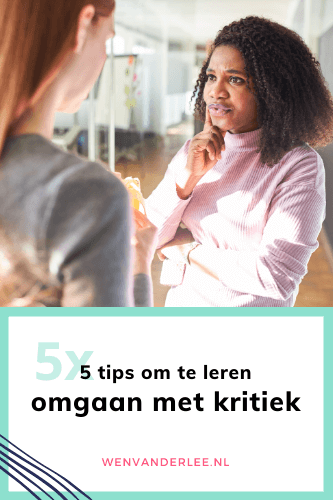 Blog Wen van der Lee Leer omgaan met kritiek zodat het je niet meer belemmert 5 tips