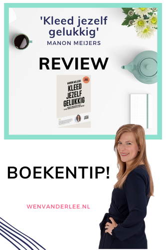 Blog Wen van der Lee Boek Review Kleed jezelf gelukkig van Manon Meijers