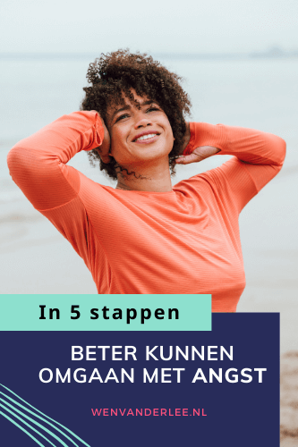 Blog Wen van der Lee In 5 stappen beter kunnen omgaan met angst