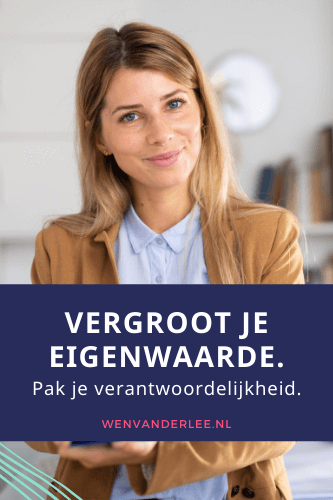 Blogafbeelding Wen van der Lee Je eigenwaarde vergroten door nu de verantwoordelijkheid te pakken